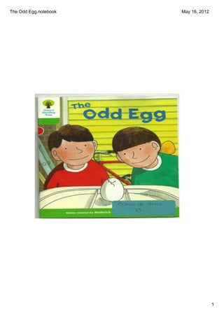 The Odd Egg.notebook   May 16, 2012




                                      1
 