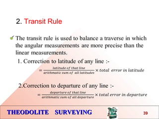THEODOLITE SURVEYINGTHEODOLITE SURVEYING
2. Transit Rule
39
 