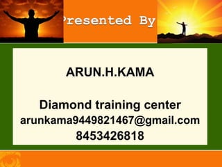 ARUN.H.KAMA
Diamond training center
arunkama9449821467@gmail.com
8453426818
 