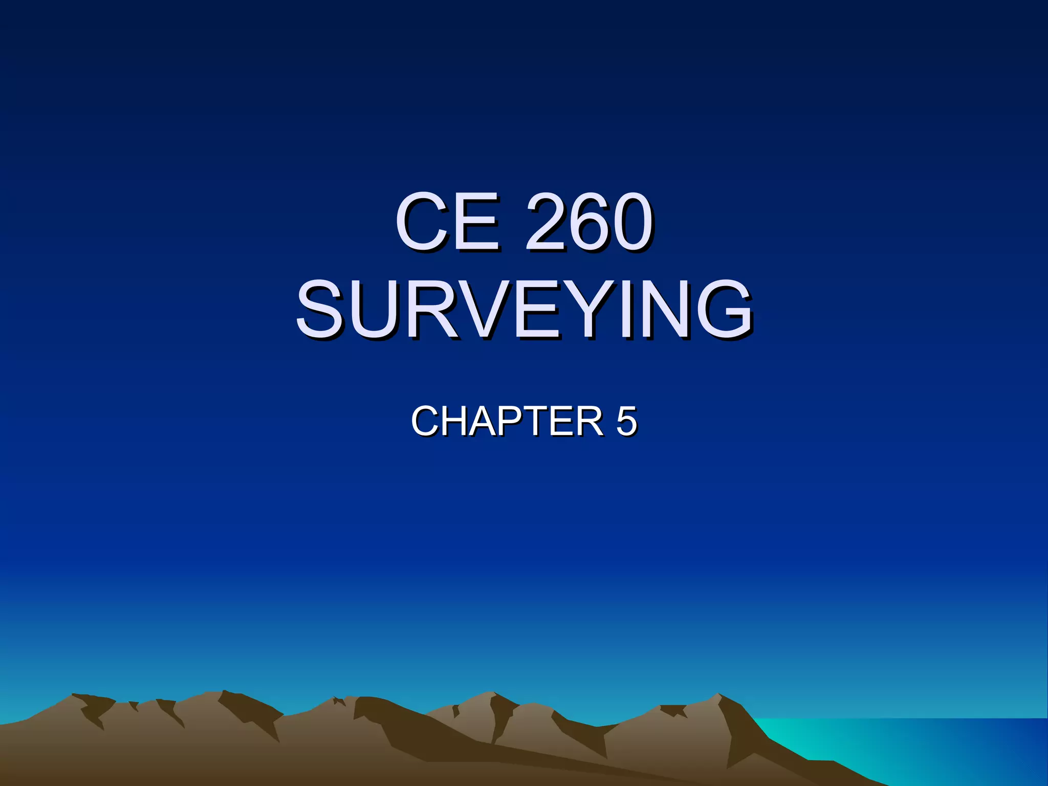 CE 260 SURVEYING CHAPTER 5 