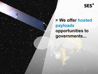 > We offer hosted
payloads
opportunities to
governments...
 