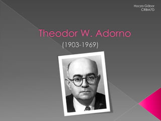 Theodor W. Adorno (1903-1969) Hocza Gábor  CRBM7D 