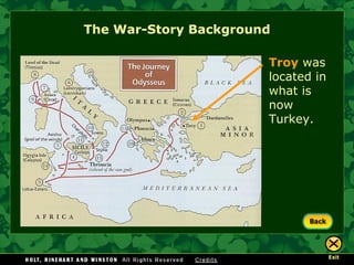 The War-Story Background Troy  was located in what is now Turkey.  