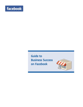 Guide to
Business Success
on Facebook
 