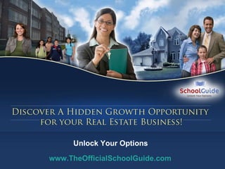 Unlock Your Options www.TheOfficialSchoolGuide.com 