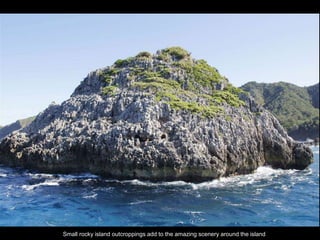 Double-click to enter title
Double-click to enter text
Small rocky island outcroppings add to the amazing scenery around the island
 