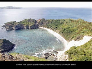 Another cave lookout reveals the beautiful crescent shape of Minamizaki Beach
 