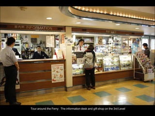 Tour around the Ferry: The information desk and gift shop on the 3rd Level
 