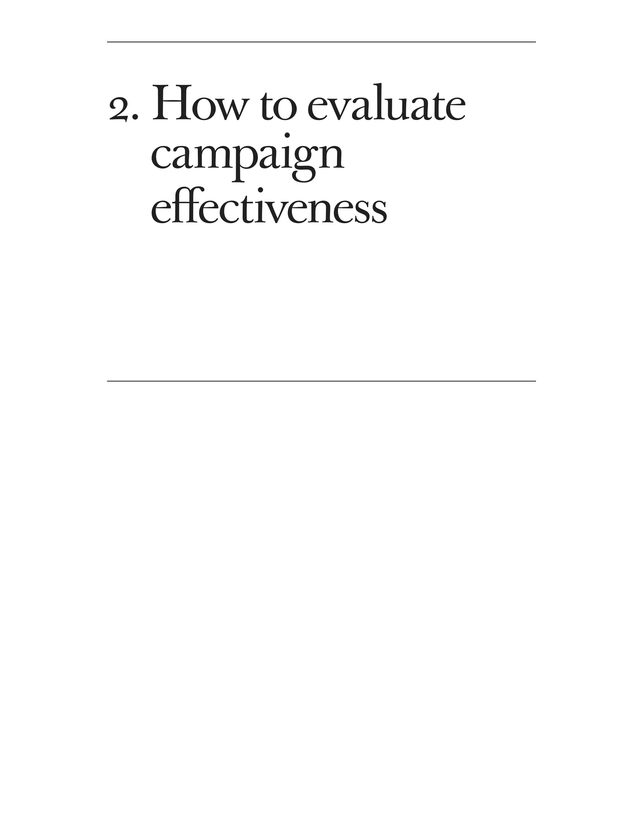 2. How to evaluate
    campaign
   effectiveness
 