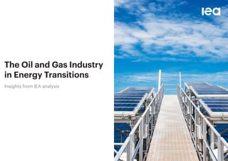 The Oil and Gas Industry
in Energy Transitions
Insights from IEA analysis
 