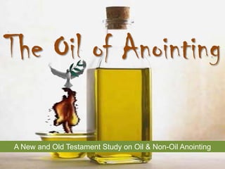 The Oil of Anointing

A New and Old Testament Study on Oil & Non-Oil Anointing
 