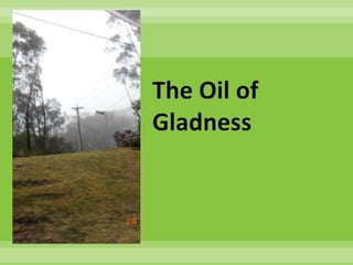 The Oil of
Gladness
 
