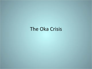 The Oka Crisis 