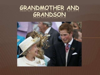 GRANDMOTHER AND
GRANDSON
 
