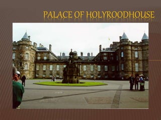PALACE OF HOLYROODHOUSE
 