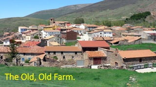 The Old, Old Farm.
 