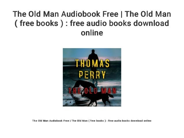 The Old Man Audiobook Free The Old Man Free Books Free Audio