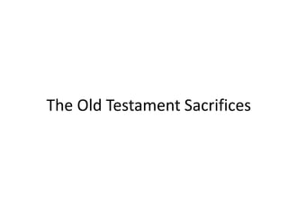 The Old Testament Sacrifices
 