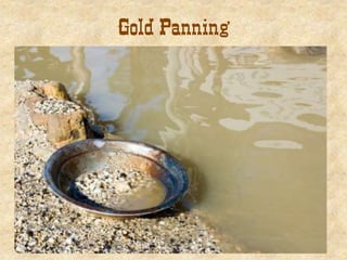 Gold Panning
 