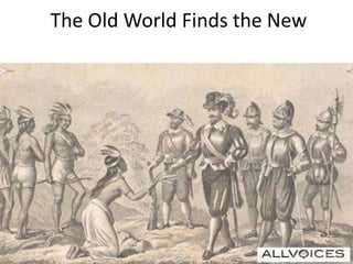 The Old World Finds the New
 