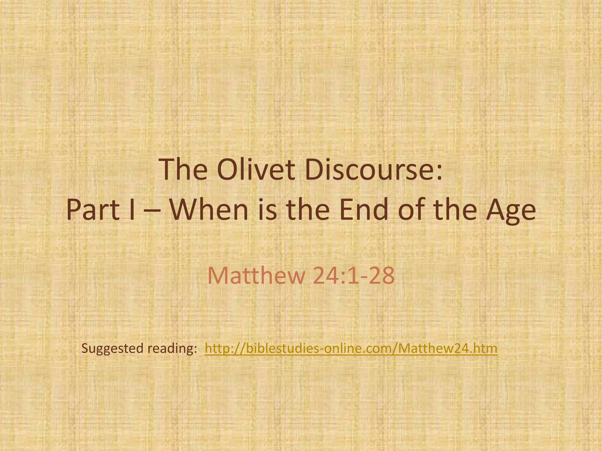 The Olivet Discourse When Is The End of The Age (Part 1) PPTX