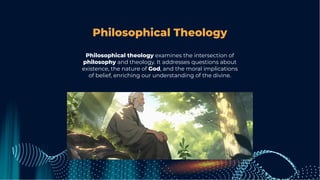 Philosophical Theology
Philosophical theology examines the intersection of
philosophy and theology. It addresses questions about
existence, the nature of God, and the moral implications
of belief, enriching our understanding of the divine.
 