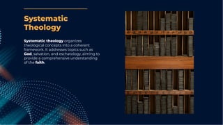 Systematic theology organizes
theological concepts into a coherent
framework. It addresses topics such as
God, salvation, and eschatology, aiming to
provide a comprehensive understanding
of the faith.
Systematic
Theology
 