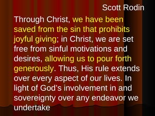 <ul><li>Scott Rodin </li></ul><ul><li>Through Christ,  we have been saved from the sin that prohibits joyful giving ; in C...