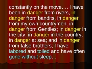 <ul><li>constantly on the move…. I have been in  danger  from rivers,  in danger  from bandits, in  danger  from my own co...