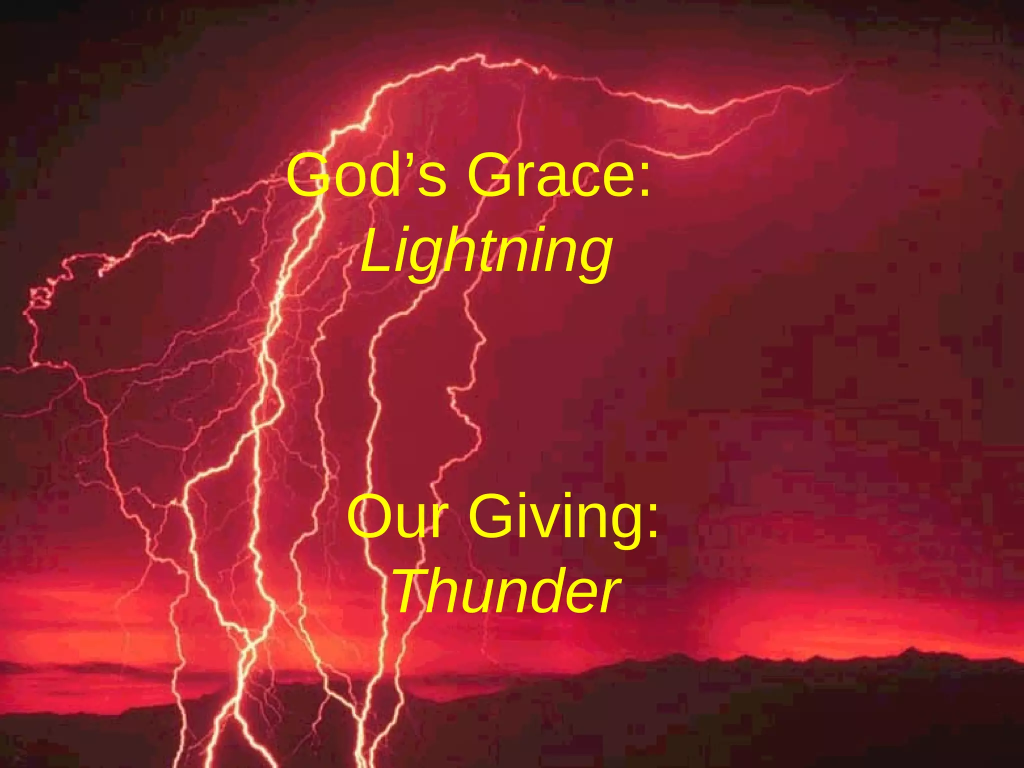 God’s Grace:  Lightning Our Giving: Thunder 