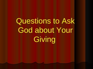 Questions to Ask God about Your Giving   