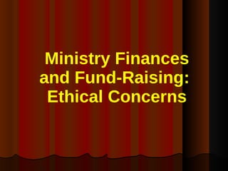 Ministry Finances and Fund-Raising:  Ethical Concerns 
