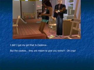 I did! I got my girl that Is Cadence…  But the cookies… they are meant to give you twins!!!  Oh crap! 