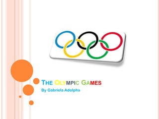 TheOlympicGames By Gabriela Adolphs 