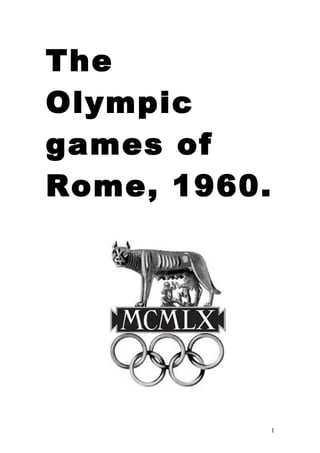 The
Olympic
games of
Rome, 1960.

1

 