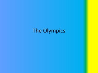 The Olympics
 