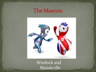 Wenlock and
 Mandeville
 