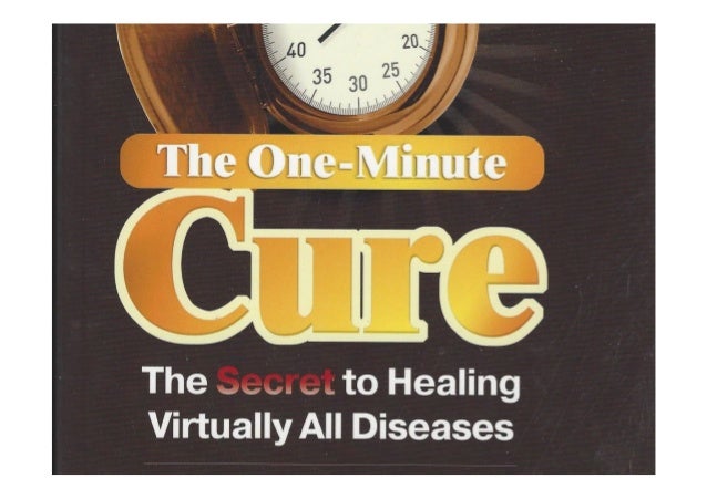 PDF The One-Minute Cure: The Secret to Healing Virtually All Diseases…