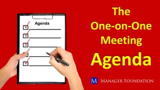 The
One-on-One
Meeting
Agenda
Agenda
 