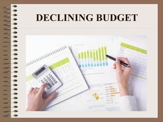 DECLINING BUDGET 
 