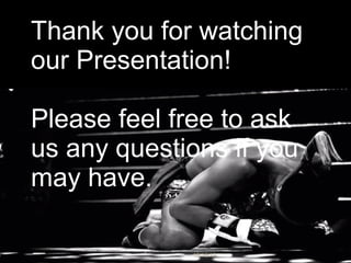 18/10/12
Thank you for watching
our Presentation!
Please feel free to ask
us any questions if you
may have.
 