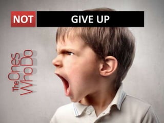 NOT GIVE UP
