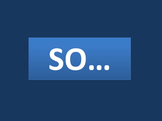 SO…