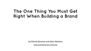 by Patrick Barwise and Seán Meehan
Harvard|Business|Article
 