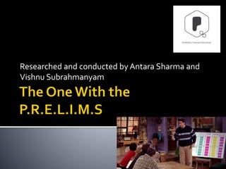Researched and conducted by Antara Sharma and
Vishnu Subrahmanyam
 