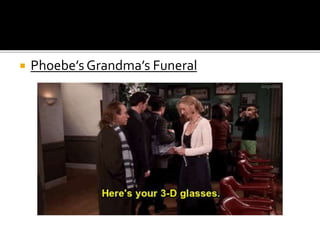  Phoebe’s Grandma’s Funeral
 