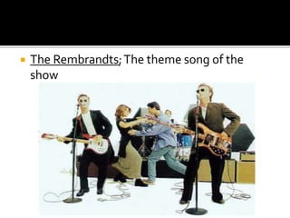  The Rembrandts;The theme song of the
show
 