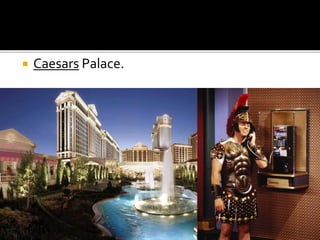  Caesars Palace.
 