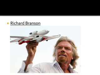  Richard Branson
 