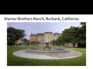 Warner Brothers Ranch, Burbank, California.
 